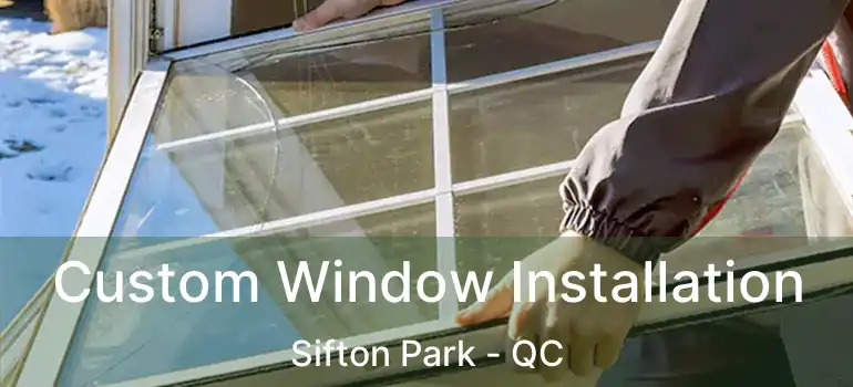  Custom Window Installation Sifton Park - QC