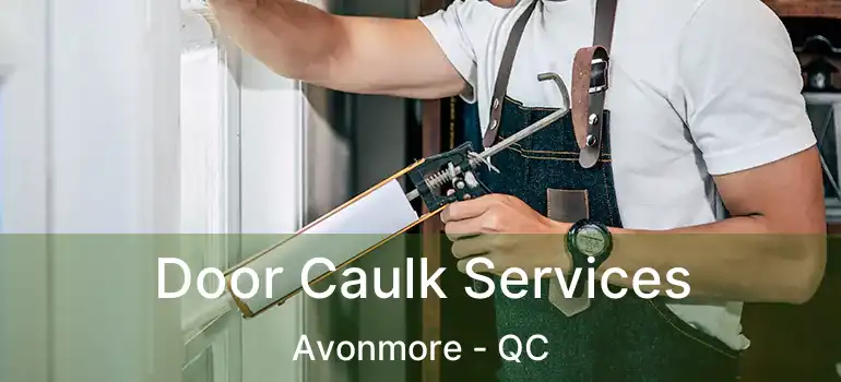 Door Caulk Services Avonmore - QC