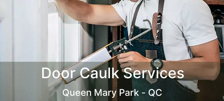  Door Caulk Services Queen Mary Park - QC