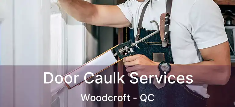  Door Caulk Services Woodcroft - QC