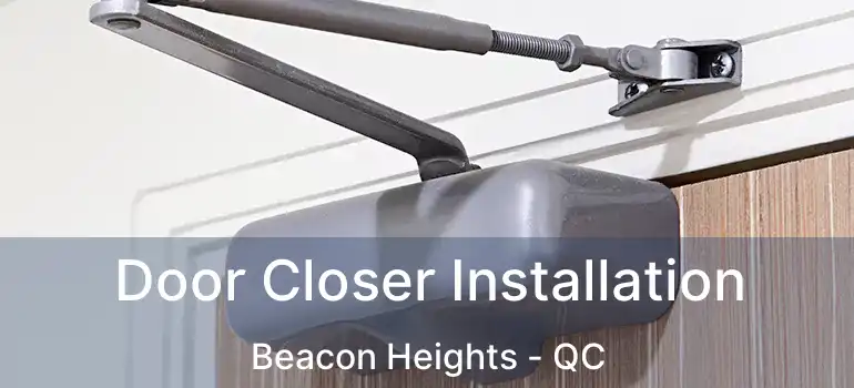  Door Closer Installation Beacon Heights - QC