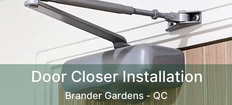  Door Closer Installation Brander Gardens - QC