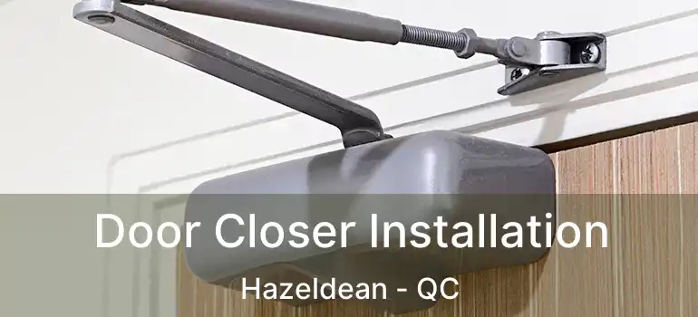  Door Closer Installation Hazeldean - QC