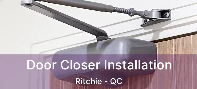  Door Closer Installation Ritchie - QC