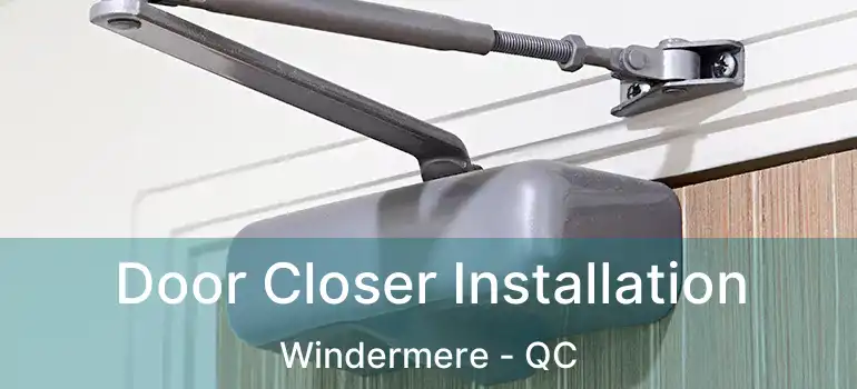 Door Closer Installation Windermere - QC