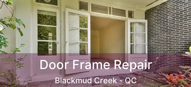  Door Frame Repair Blackmud Creek - QC