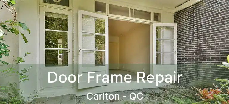 Door Frame Repair Carlton - QC