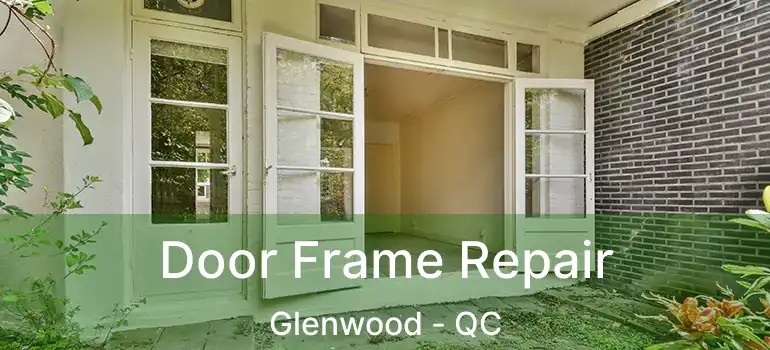 Door Frame Repair Glenwood - QC