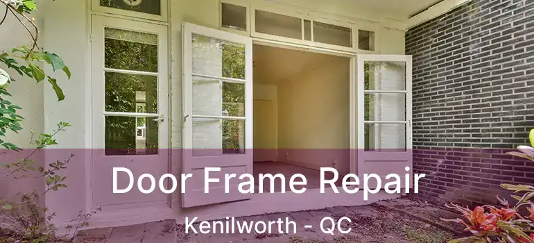  Door Frame Repair Kenilworth - QC