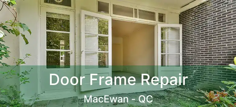  Door Frame Repair MacEwan - QC