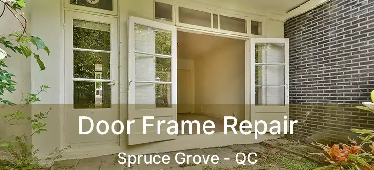  Door Frame Repair Spruce Grove - QC
