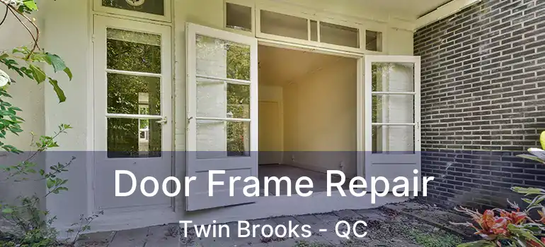  Door Frame Repair Twin Brooks - QC