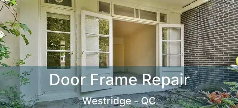 Door Frame Repair Westridge - QC