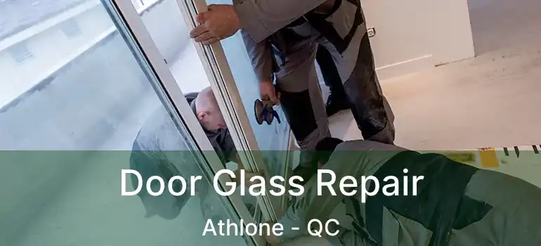  Door Glass Repair Athlone - QC