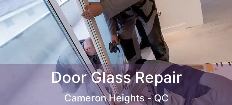  Door Glass Repair Cameron Heights - QC