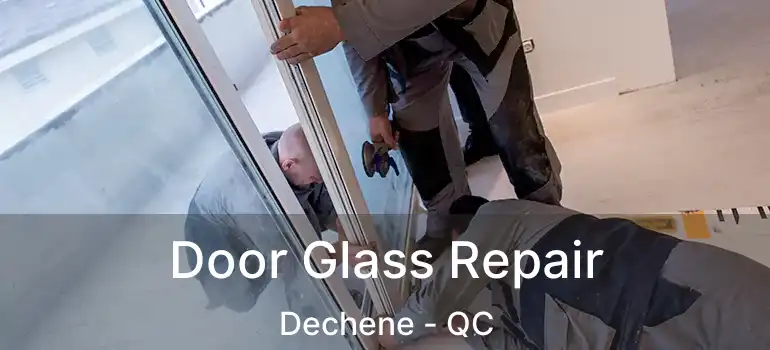  Door Glass Repair Dechene - QC
