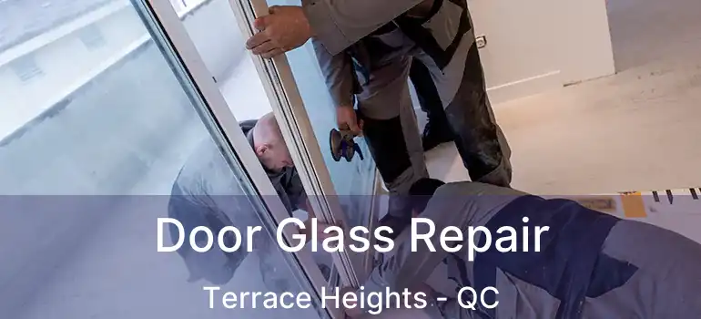  Door Glass Repair Terrace Heights - QC