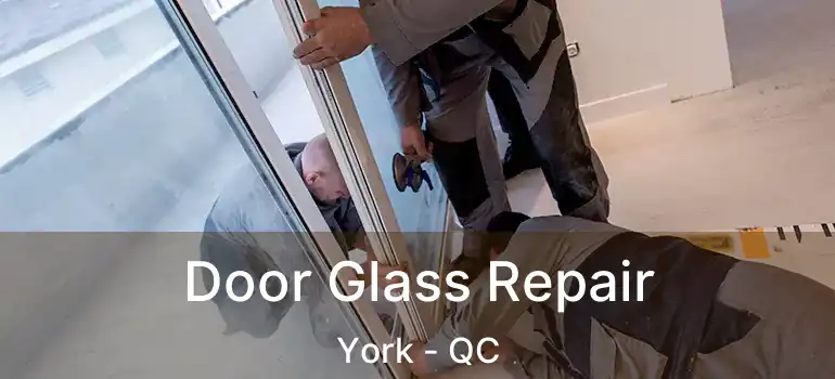  Door Glass Repair York - QC
