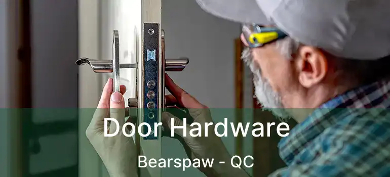  Door Hardware Bearspaw - QC