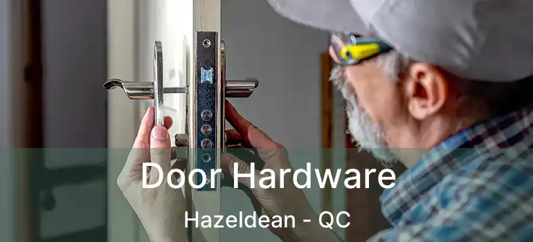 Door Hardware Hazeldean - QC