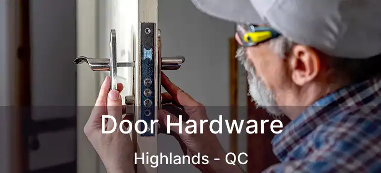  Door Hardware Highlands - QC