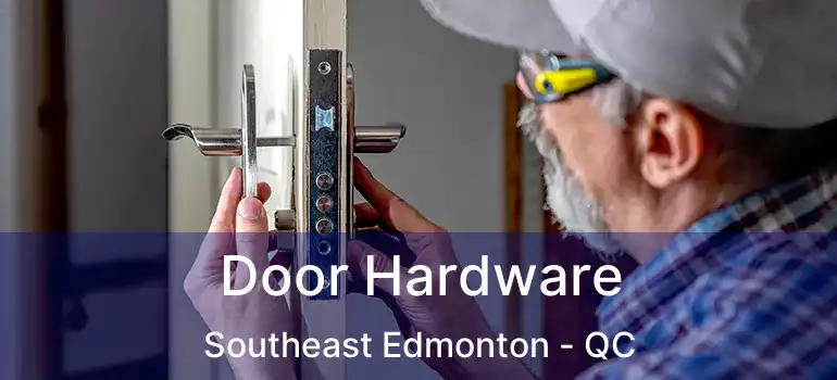  Door Hardware Southeast Edmonton - QC