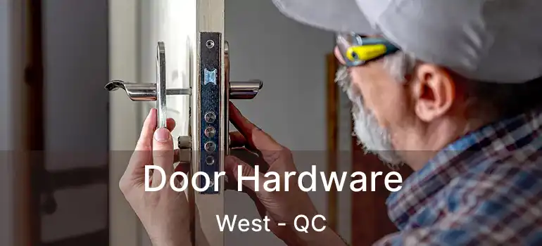  Door Hardware West - QC