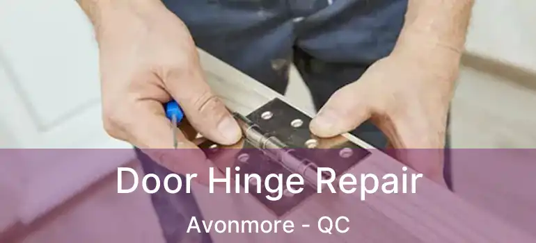 Door Hinge Repair Avonmore - QC