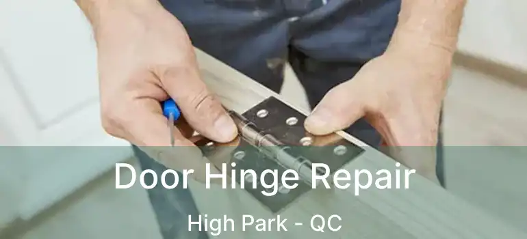Door Hinge Repair High Park - QC