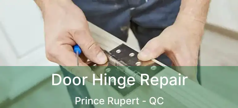  Door Hinge Repair Prince Rupert - QC