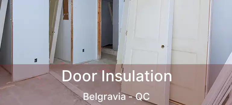 Door Insulation Belgravia - QC