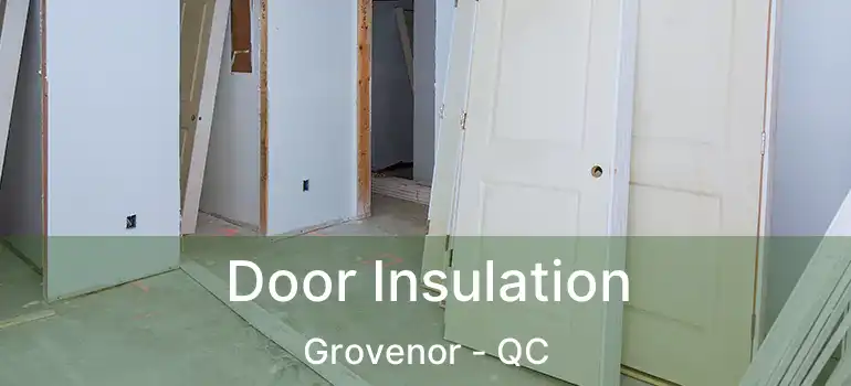  Door Insulation Grovenor - QC