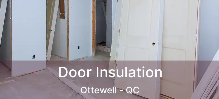  Door Insulation Ottewell - QC