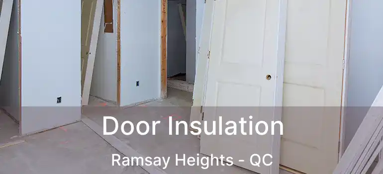  Door Insulation Ramsay Heights - QC