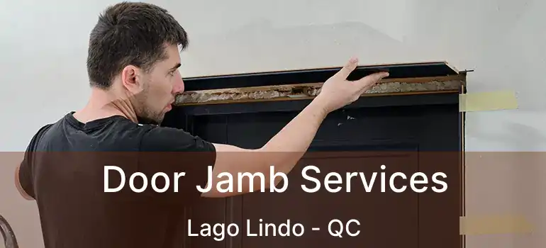  Door Jamb Services Lago Lindo - QC