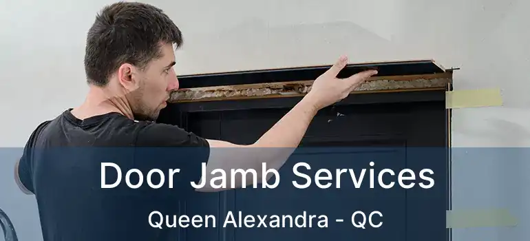  Door Jamb Services Queen Alexandra - QC