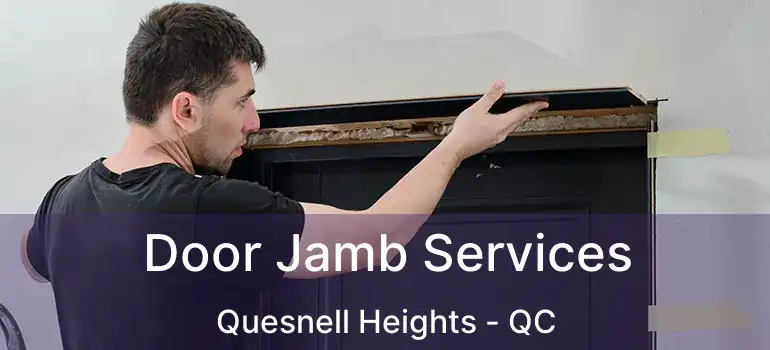 Door Jamb Services Quesnell Heights - QC