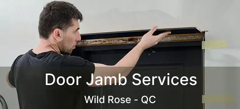 Door Jamb Services Wild Rose - QC