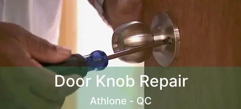  Door Knob Repair Athlone - QC