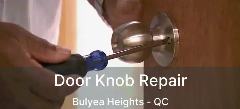  Door Knob Repair Bulyea Heights - QC