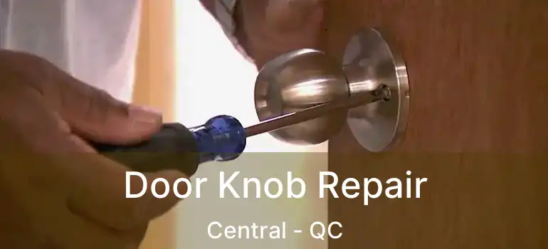 Door Knob Repair Central - QC