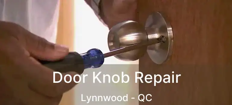  Door Knob Repair Lynnwood - QC