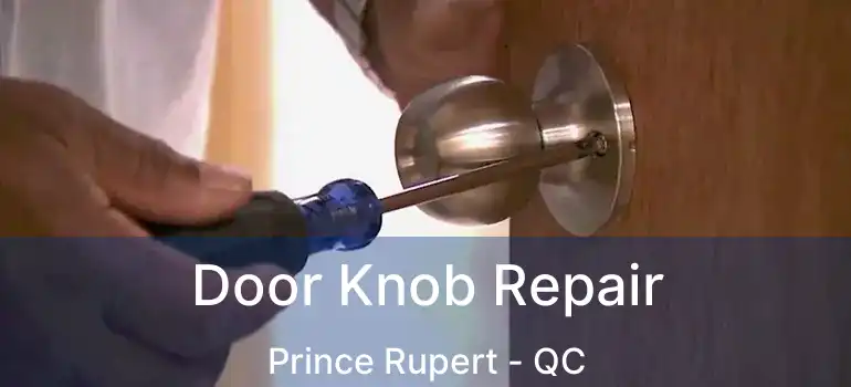  Door Knob Repair Prince Rupert - QC