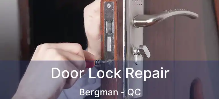  Door Lock Repair Bergman - QC