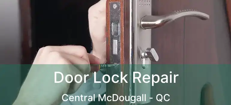  Door Lock Repair Central McDougall - QC