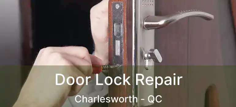  Door Lock Repair Charlesworth - QC