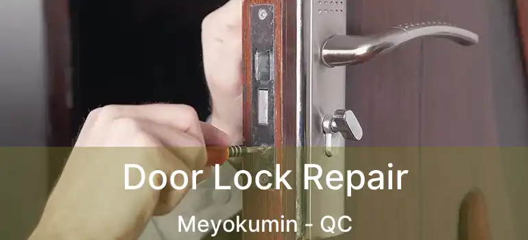  Door Lock Repair Meyokumin - QC