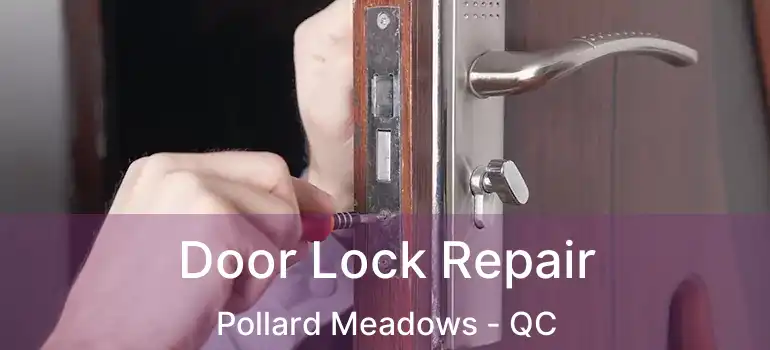  Door Lock Repair Pollard Meadows - QC