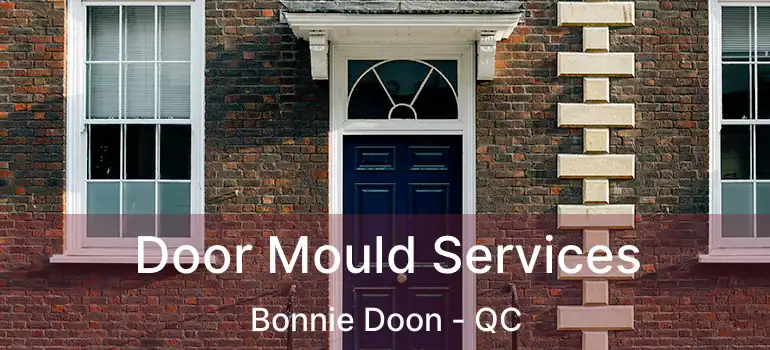 Door Mould Services Bonnie Doon - QC
