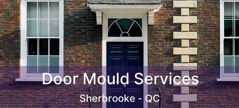 Door Mould Services Sherbrooke - QC